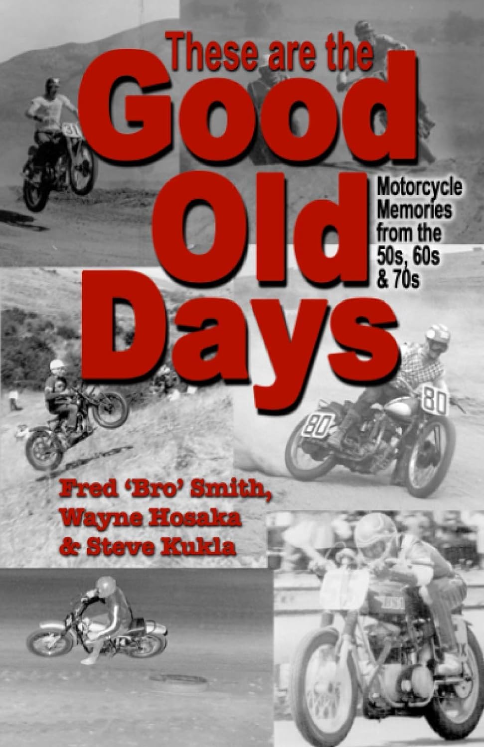 These are the Good Old Days: Motorcycle Memories of the 50s, 60s & 70s 