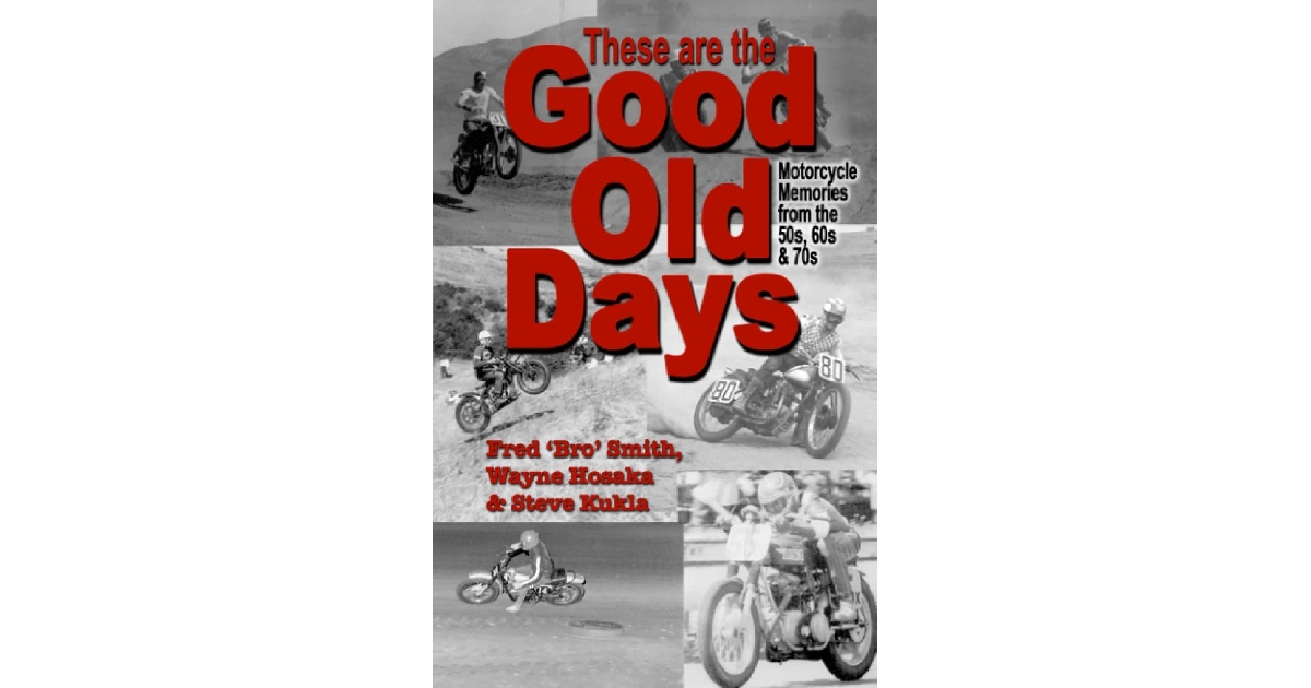 These are the Good Old Days: Motorcycle Memories of the 50s, 60s & 70s 